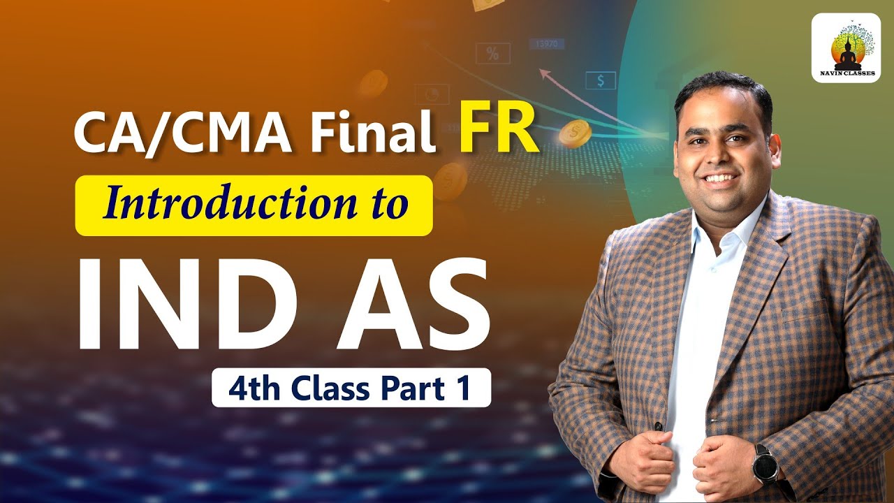 Introduction to Ind AS: 4th Class Part 1 | CA/CMA Final FR |  CA CS Avinash Sancheti