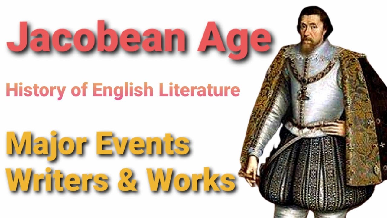 Jacobean Age || Major Events || Writers and Works