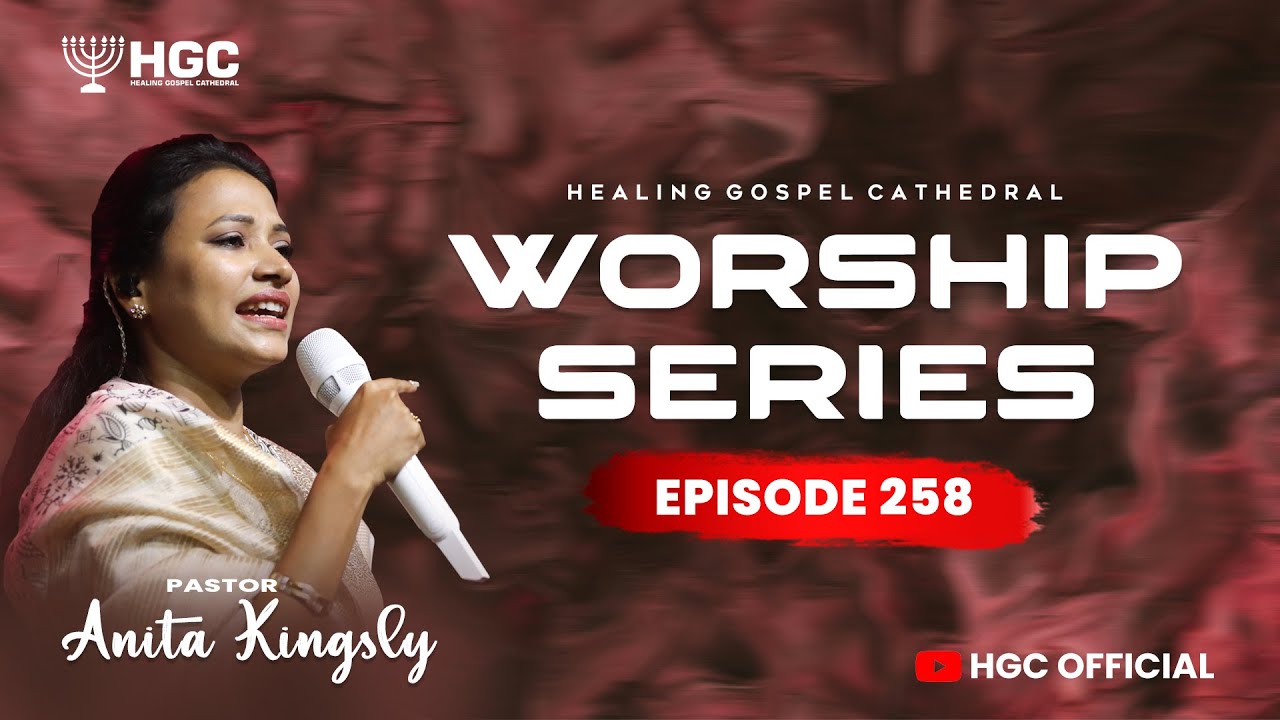 HGC | WORSHIP SERIES | EPISODE - 258 | PAS. ANITA KINGSLY | WORSHIP RECORDED LIVE AT HGC