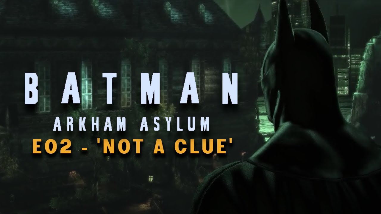 The World's Worst Detective... | Arkham Asylum Playthrough [E02]