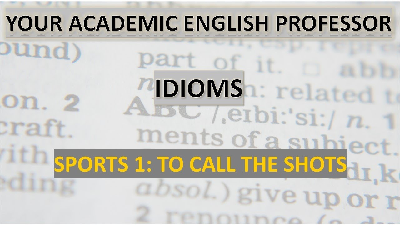 Exam Idioms 1: To call the shots