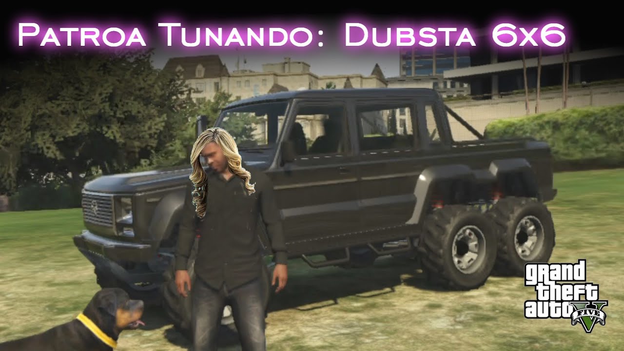 Patroa Tunando: Dubsta 6x6 | GTA V - Facecam [PT-BR]