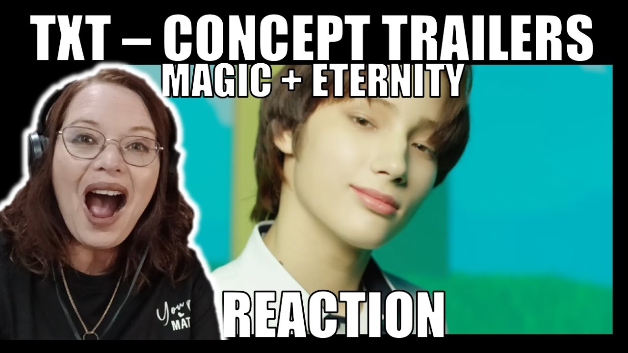 K-POP NEWBIE REACTS TO TXT CONCEPT TRAILERS 'MAGIC' + 'ETERNITY'