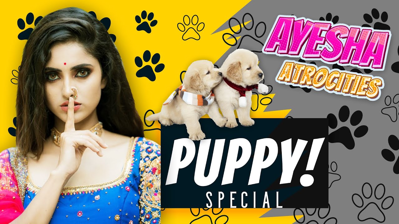 Ayesha Atrocities | Puppy Special | June moon