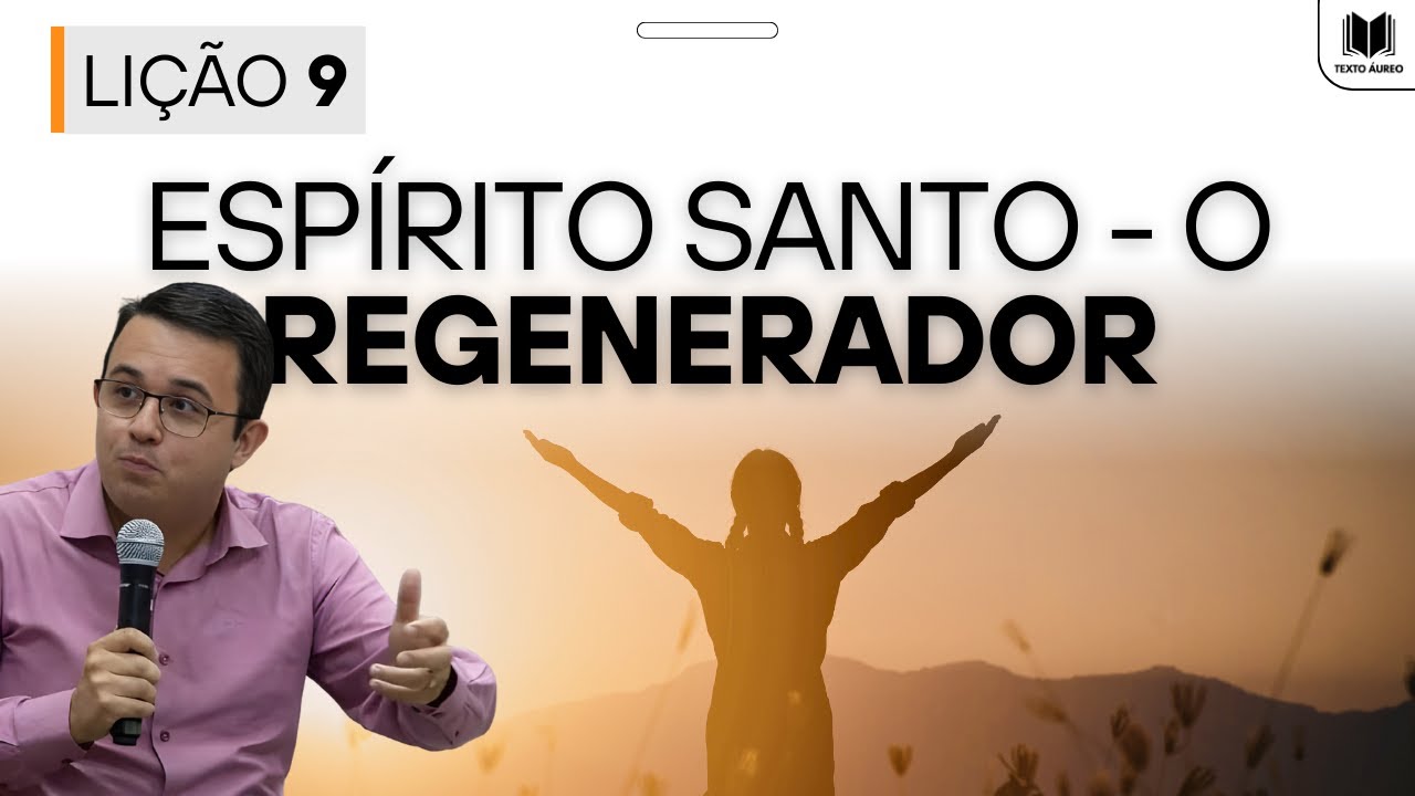 Lição 9 – Espírito Santo: O Regenerador | Dinâmicas, Slides e Subsídios EBD Adultos CPAD