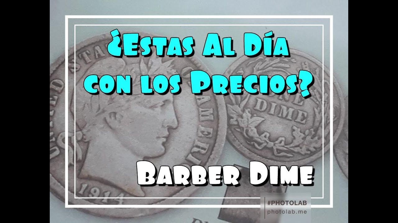 (s) Barber Dime ¿Estás al Día con los Precios?