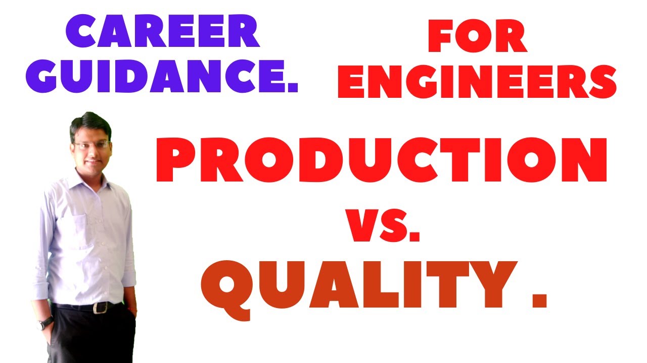 PRODUCTION VS QUALITY 2020 || CAREER guidance in manufacturing industry for engineers