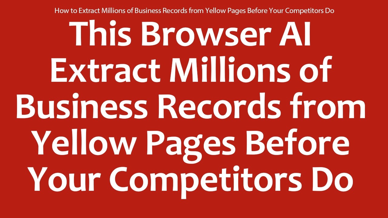 How to Extract Millions of Business Records from Yellow Pages Before Your Competitors Do