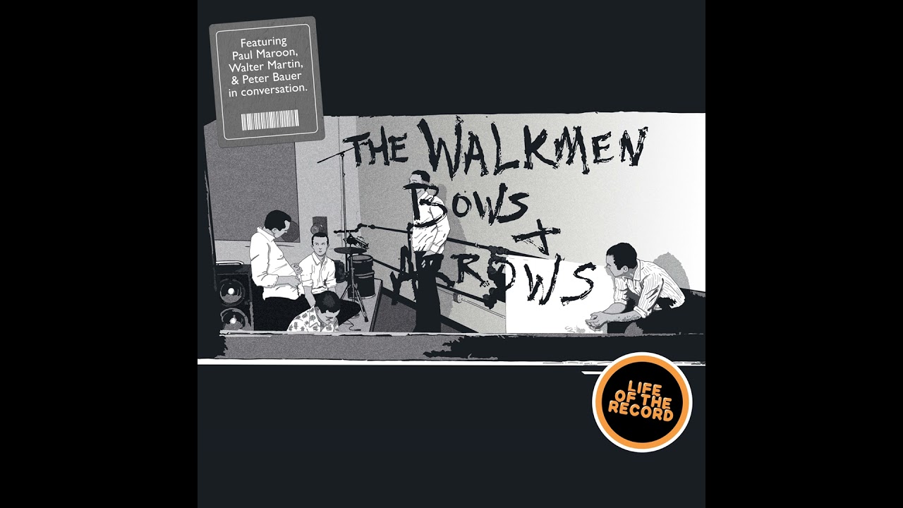 The Making of BOWS & ARROWS by The Walkmen - featuring Paul Maroon, Walter Martin and Peter Bauer