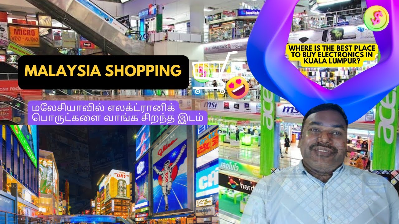 Shopping electronics item in Kuala Lumpur | Malaysia Best Electronics Market | Malaysia Tamil