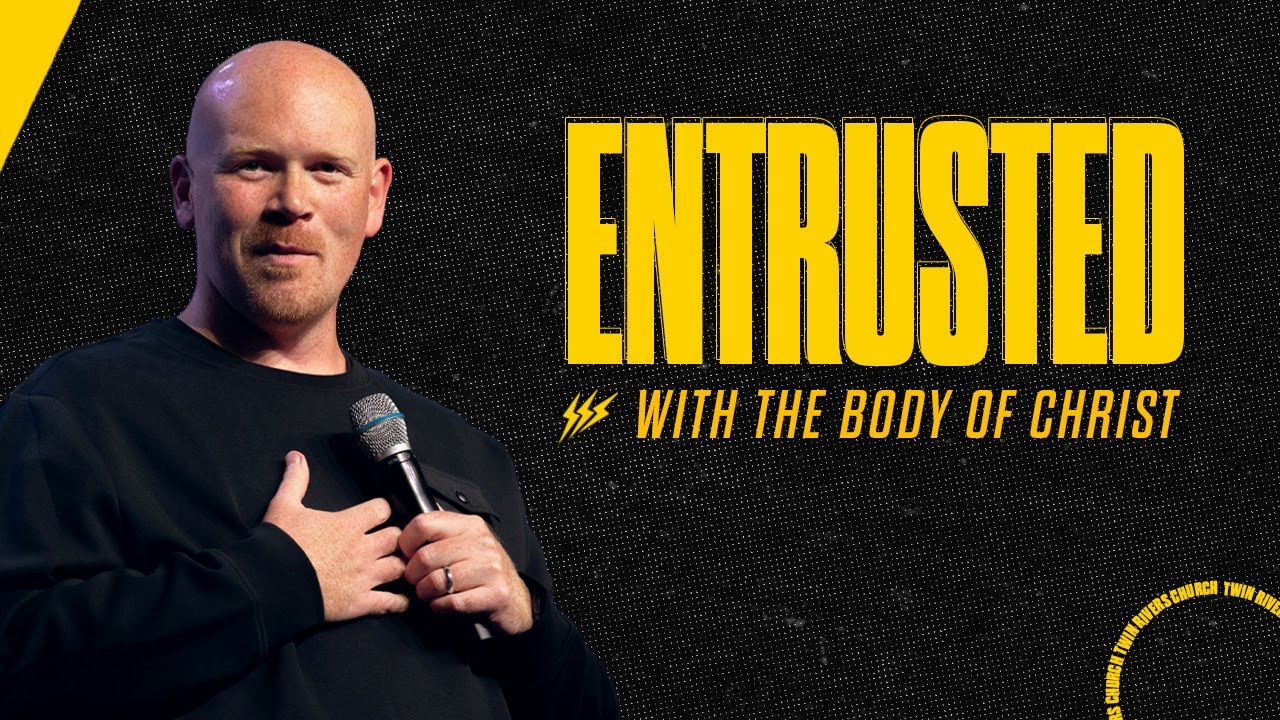 Entrusted With The Body Of Christ | Second Wednesday | Twin Rivers Church