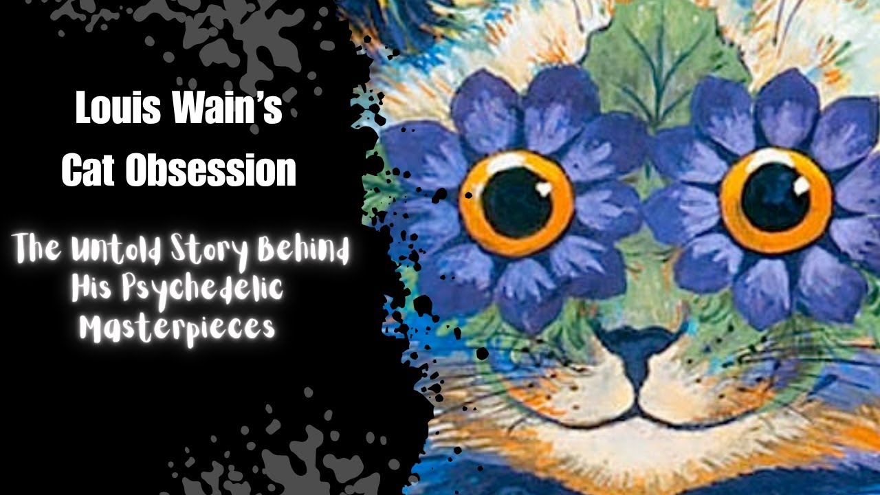 Louis Wain's Cat Obsession: The Untold Story Behind His Psychedelic Masterpieces