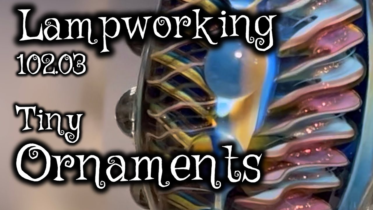 Lampworking / Flameworking - 102.03 - Tiny Ornaments - 104 glass Demo
