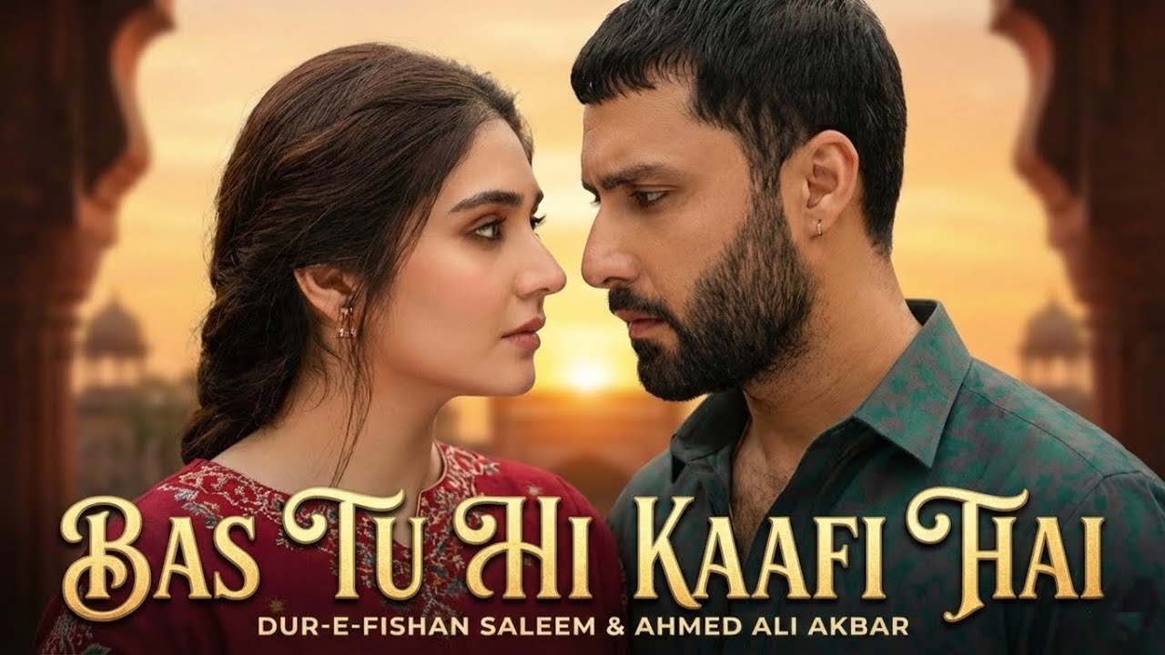 Bas Tu Hi Kaafi Hai - Official Music Video | Durefishan Saleem & Ahmed Ali Akbar | New Song 2026