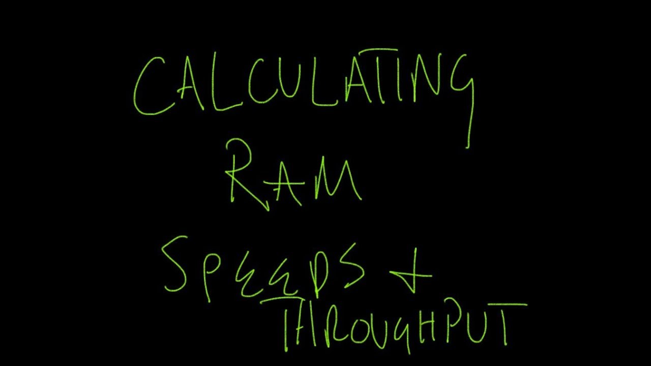 RAM SPEED THROUGHPUT CALCULATIONS RANDOM ACCESS MEMORY