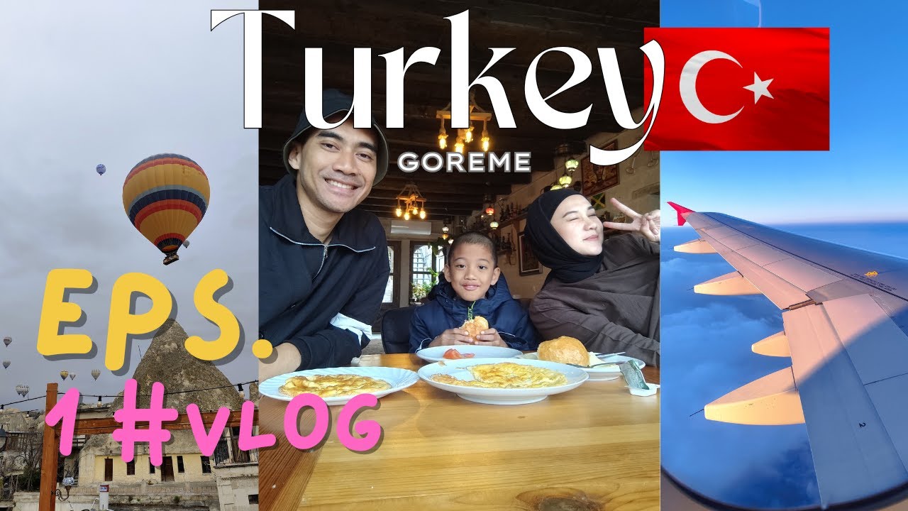 JALAN JALAN KE TURKEY EPS 1#VLOG #GOREME