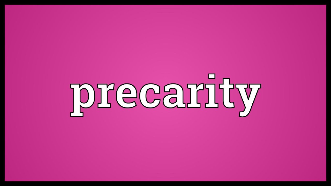 Precarity Meaning
