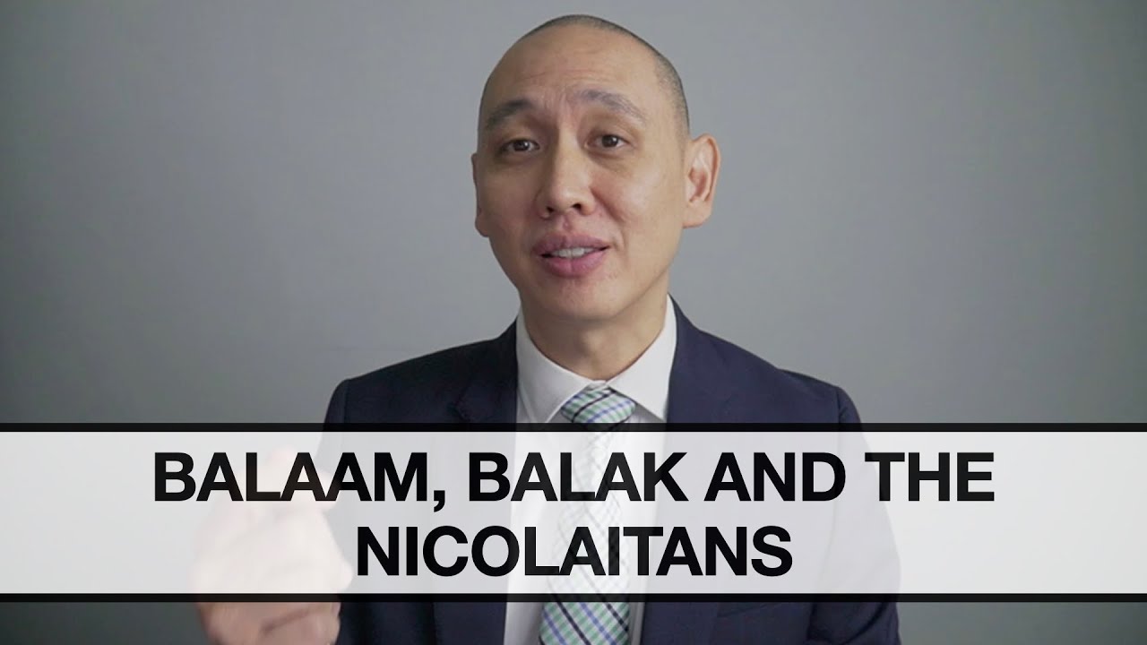 Balaam, Balak and the Nicolaitans | Benjamin Ng