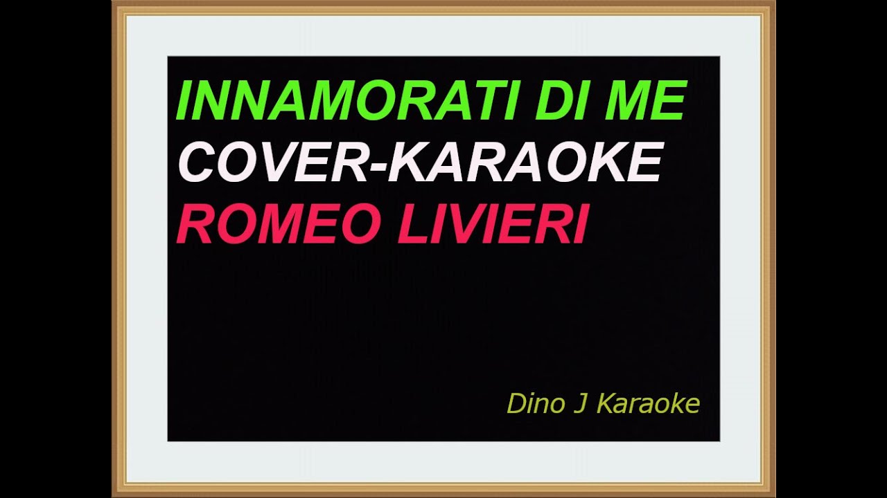 INNAMORATI DI ME-cover karaoke fair use-ROMEO LIVIERI