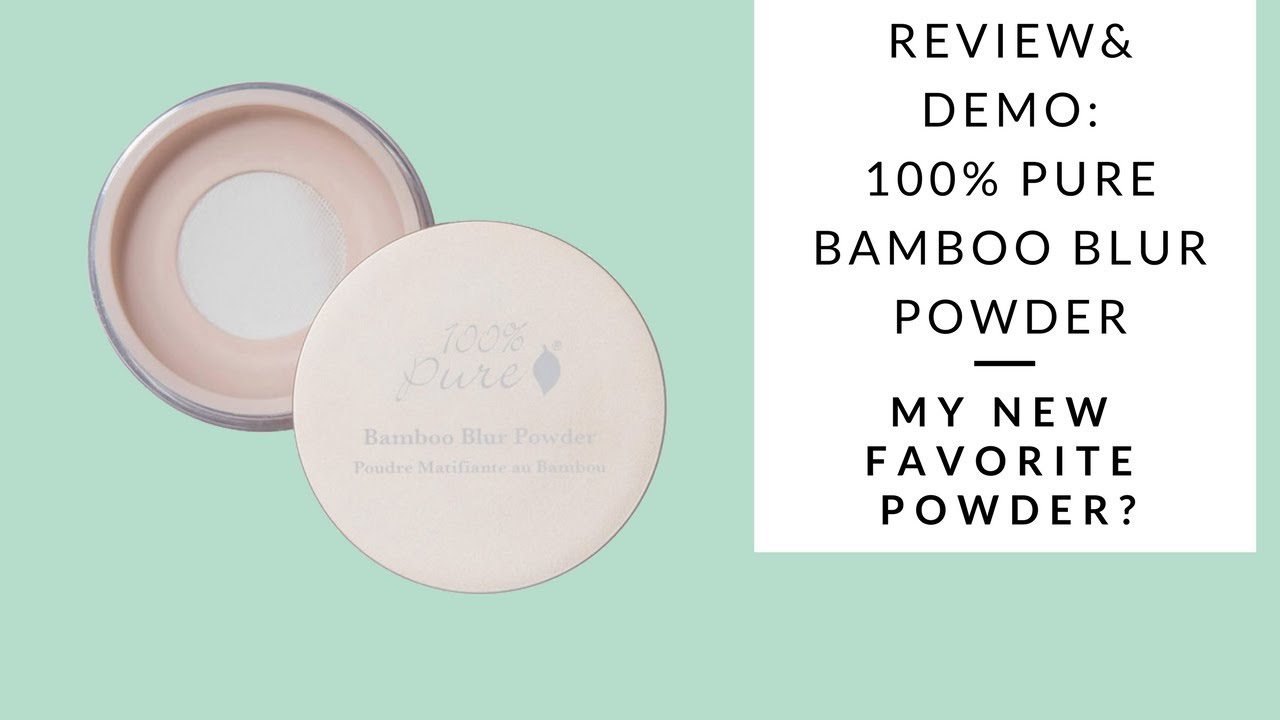 REVIEW & DEMO: 100% PURE BAMBOO BLUR POWDER | Integrity Botanicals