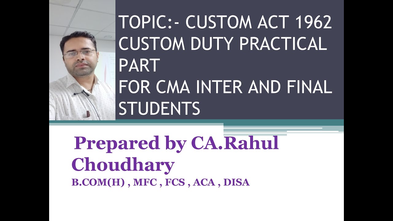 customs act 1962 - VALUATION OF CUSTOM DUTY BY CA. RAHUL CHOUDHARY
