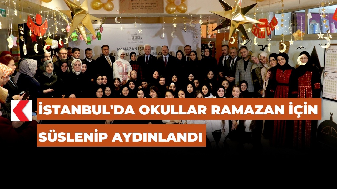 İstanbul'da okullar Ramazan için süslenip aydınlandı