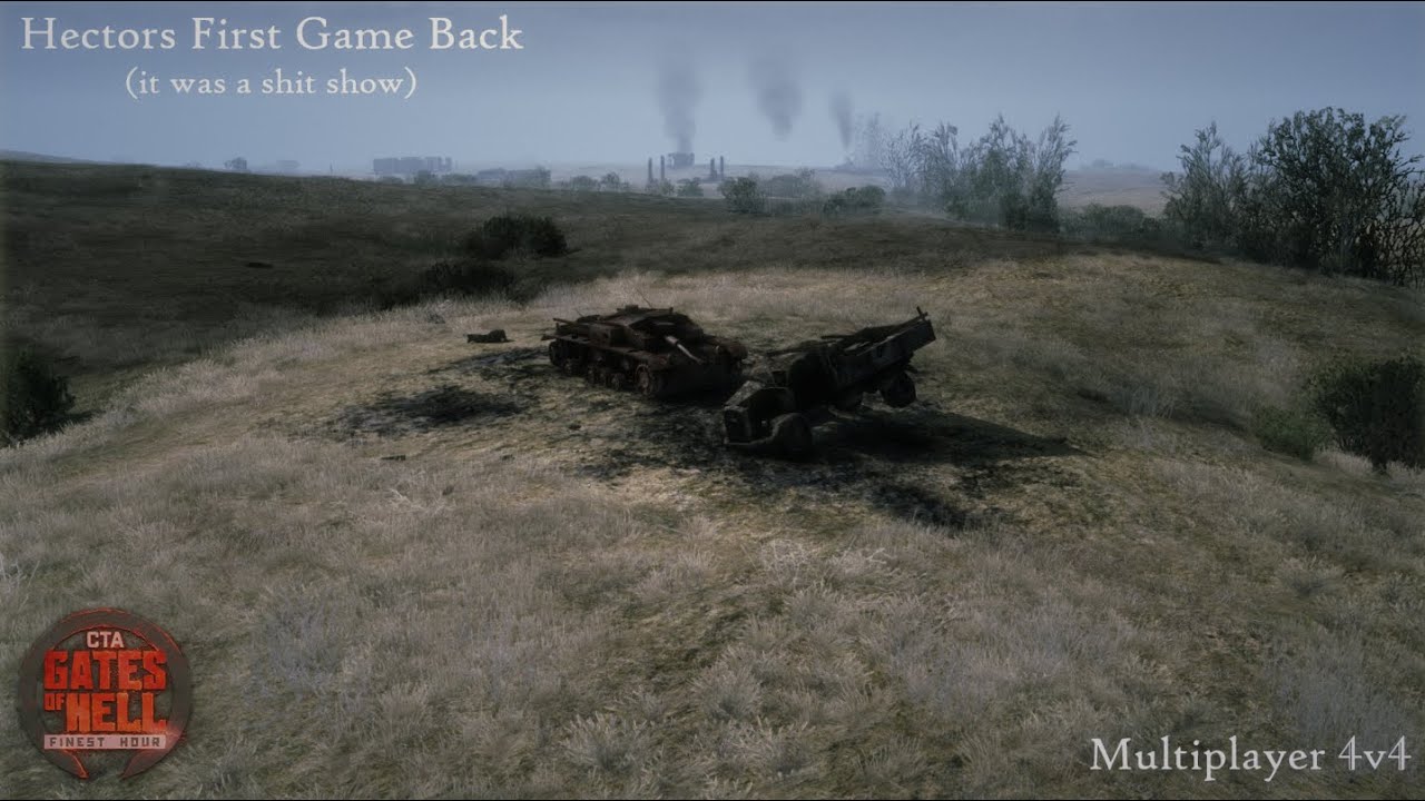 Hectors First Game Back... | Call to Arms: Gates of Hell | Finest Hour | Multiplayer | 4v4