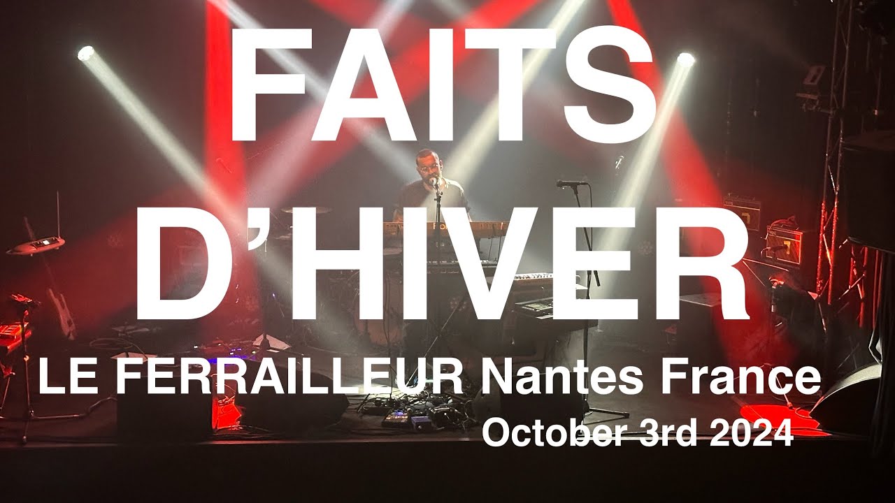 FAITS D'HIVER Full Live Concert 4K @ LE FERRAILLEUR Nantes France October 3rd 2024