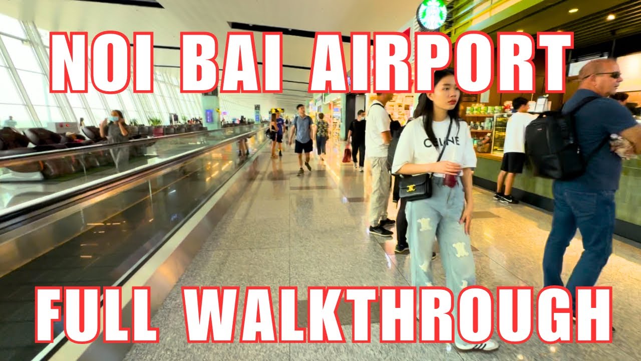 Noi Bai Airport Full Walkthrough.