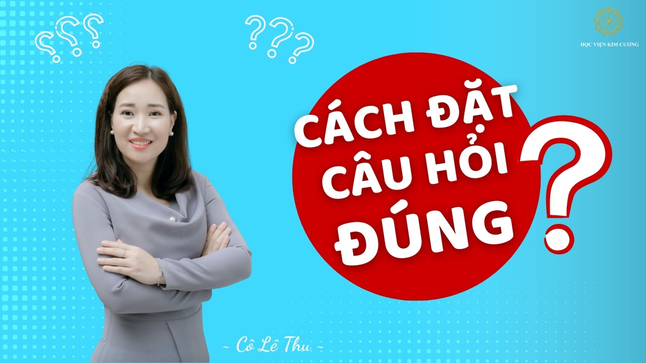 Cách Đặt Câu Hỏi Đúng | Cô Thu Lê | 1 Phút 