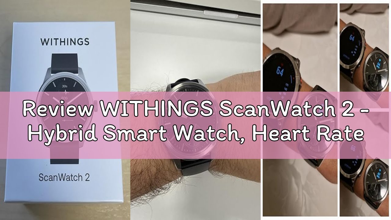 Review WITHINGS ScanWatch 2 - Hybrid Smart Watch, Heart Rate Monitoring, Fitness Tracker, Cycle Trac