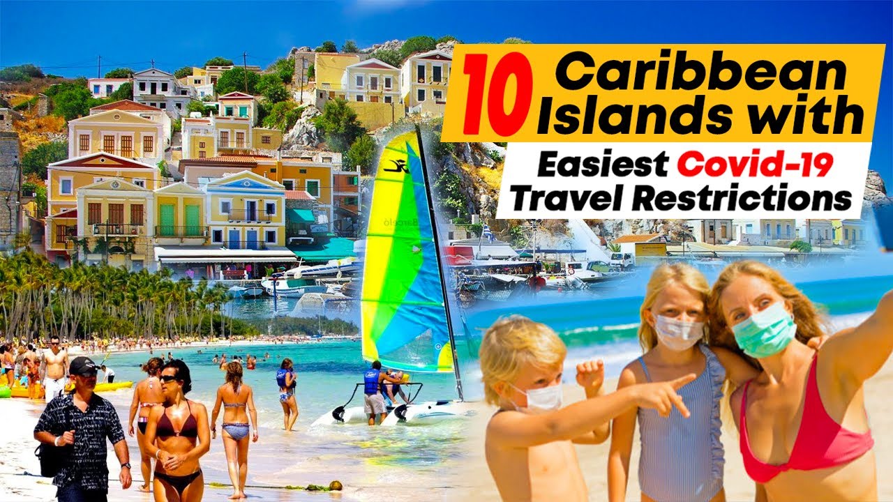 10 Caribbean Islands with Easiest Covid-19 Travel Restrictions in 2022
