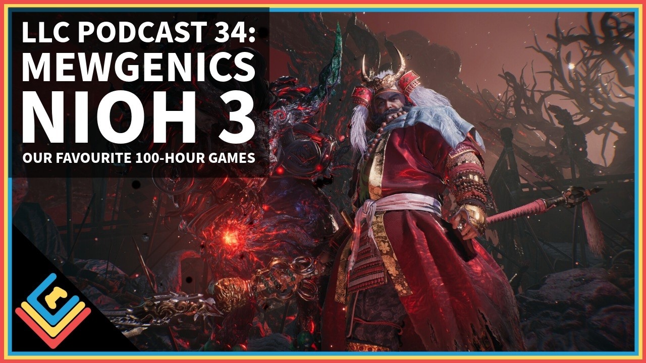 LLC Podcast 34: Mewgenics, Nioh 3, 100-hour games