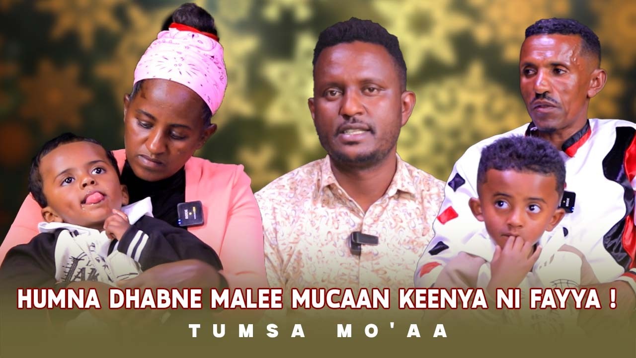 Humna Dhabne Malee Mucaan Keenya Ni Fayya ! - Tumsa Mo'aa