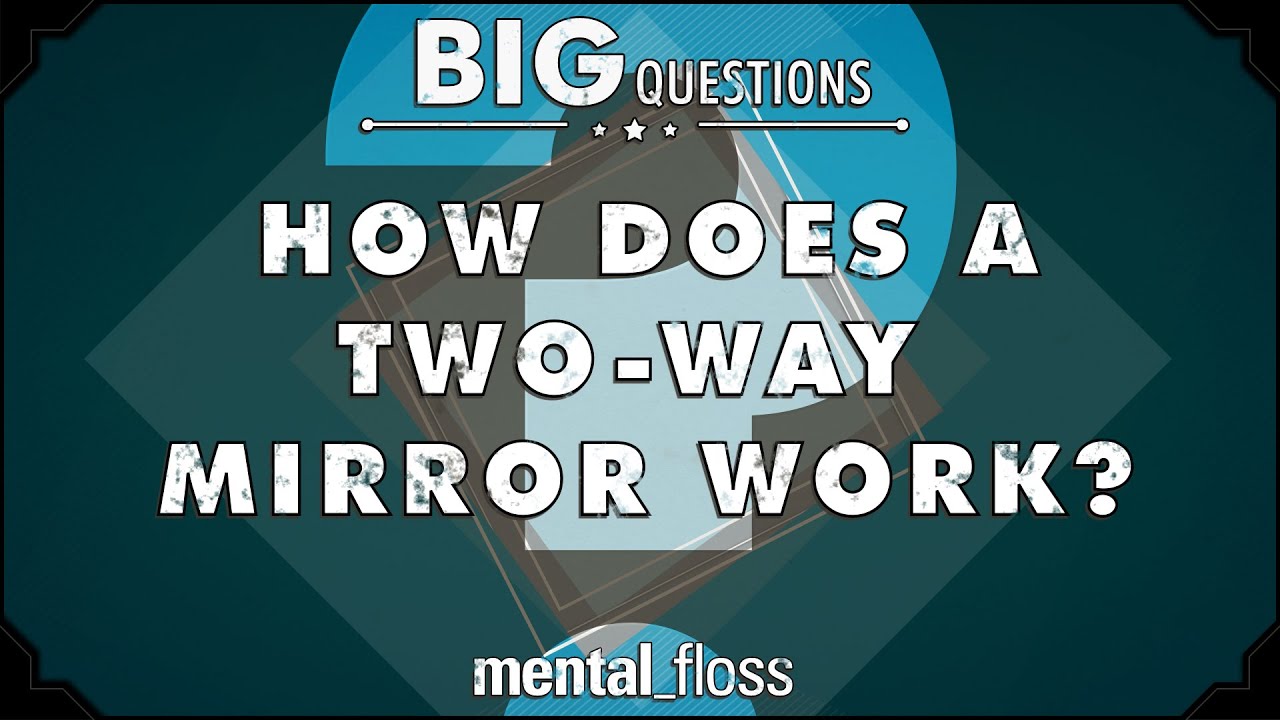 Как работает двустороннее зеркало? &mdash; Большие вопросы &mdash; (Эпизод 24) | Mental Floss