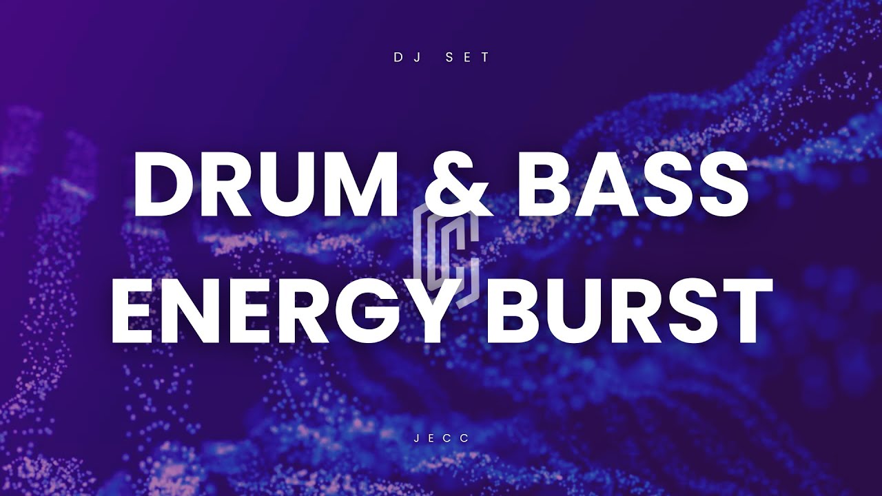 Drum & Bass Energy Burst : DJ Set