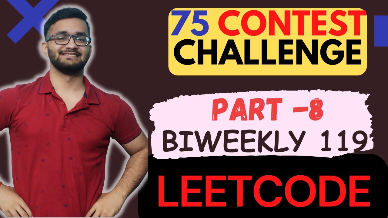 🔥Day 08: LeetCode Bi-Weekly Contest 119 Discussion | 75 Contest Challenge 💪🏻