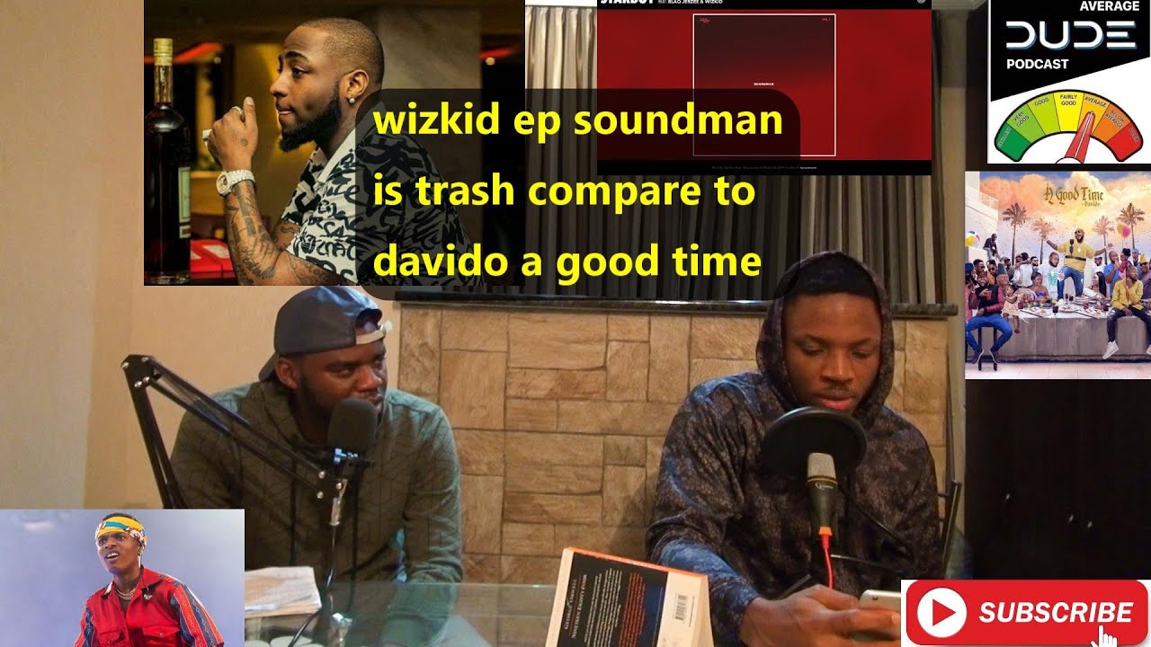 WIZKID EP SOUNDMAN IS TRASH COMPARE TO DAVIDO A GOOD TIME ALBUM, DOES WIZKID NEEDS NEW MANAGEMENT?
