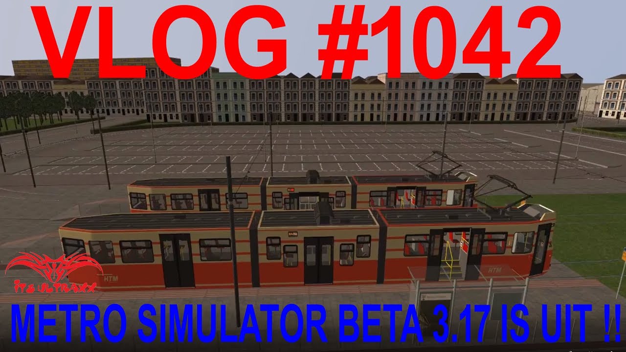 VLOG #1042  METRO SIMULATOR BETA 3.17 IS UIT !!