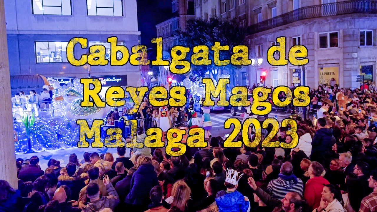 Cabalgata de Reyes Magos 2023 en Málaga | Three Kings Parade 2023 in Malaga |