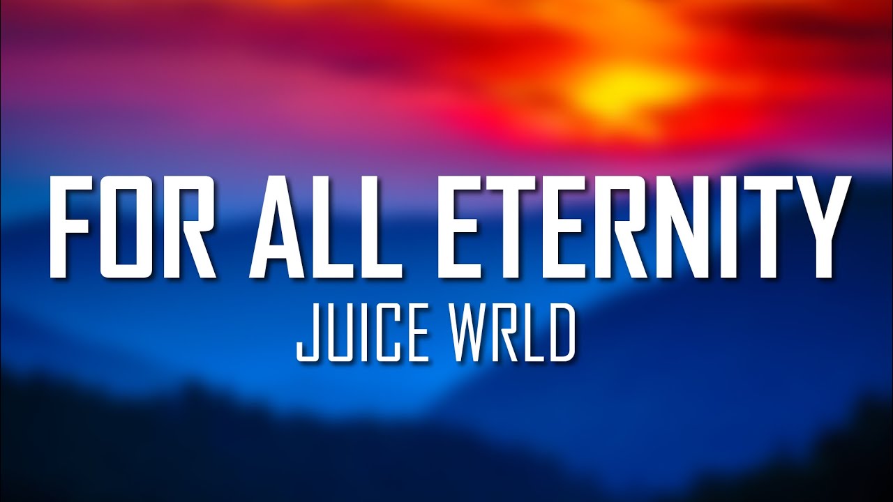 Juice WRLD - For All Eternity (Lyrics) | Just Flexin'
