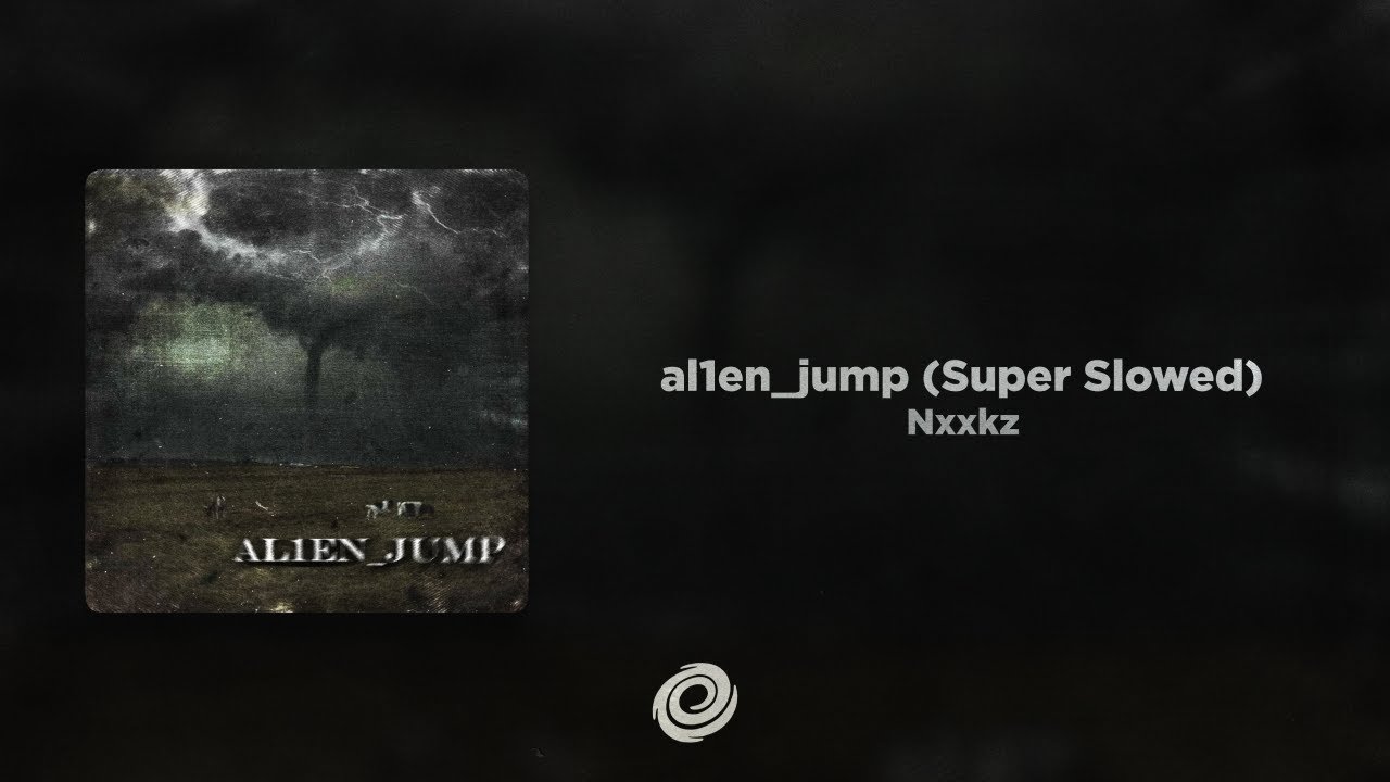 Nxxkz - al1en_jump (Super Slowed)