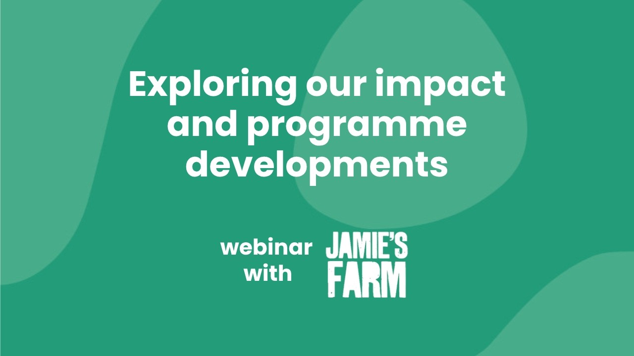 Jamie’s Farm: Exploring our impact and programme developments