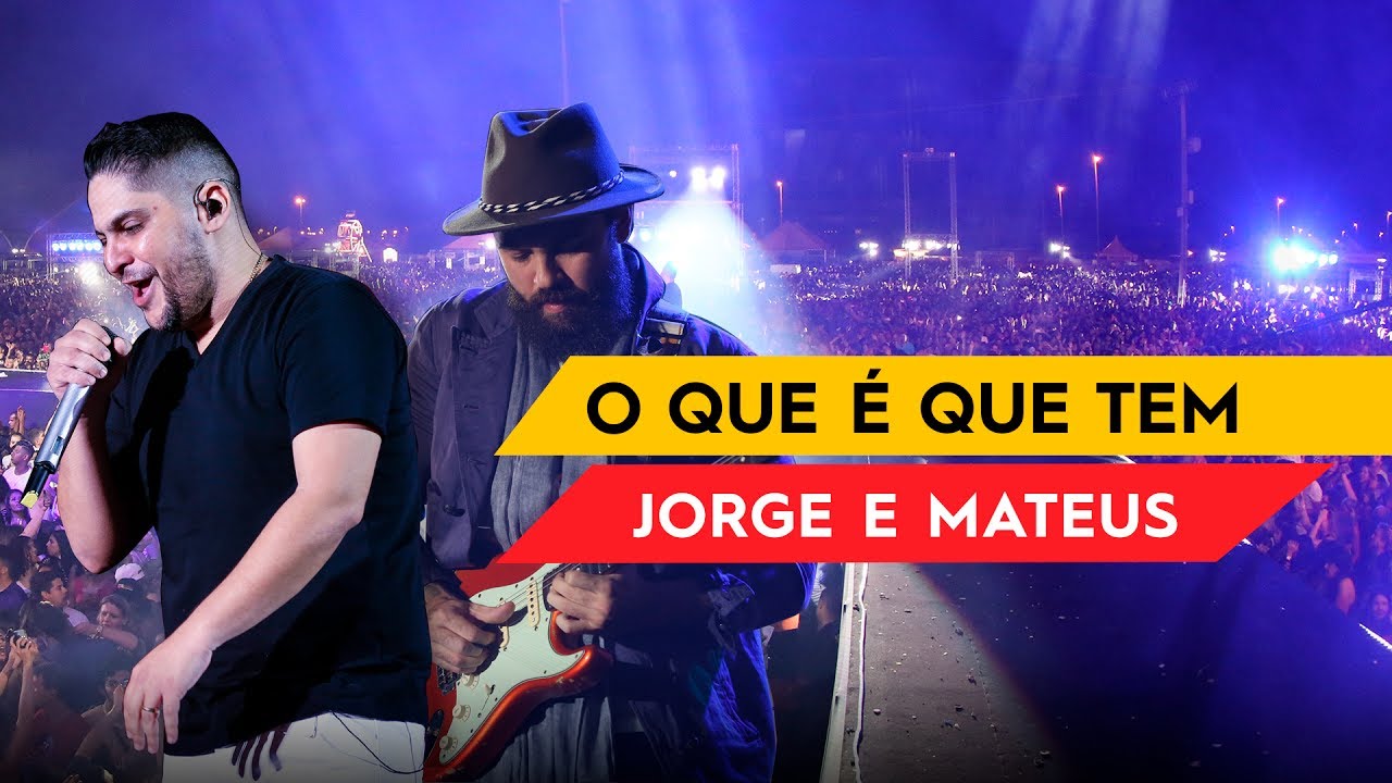 O que é que tem - Jorge & Mateus - Villa Mix Brasília 2017 ( Ao Vivo )