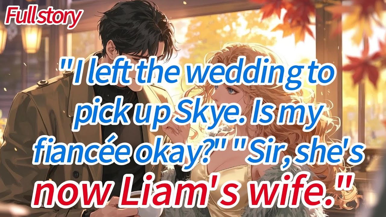 “I left the wedding to pick up Skye. Is my fiancée okay?”“Sir, she’s now Liam’s wife.”