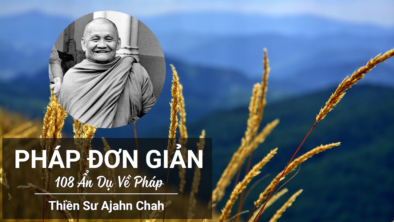 Pháp Đơn Giản - 108 Ẩn Dụ Về Pháp - Thiền sư Ajahn Chah