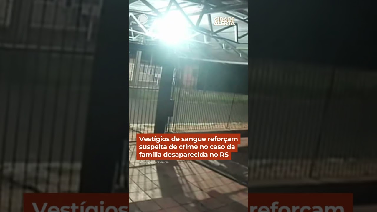 Vest&iacute;gios de sangue refor&ccedil;am suspeita de crime no caso da fam&iacute;lia desaparecida #Shorts #CidadeAlerta