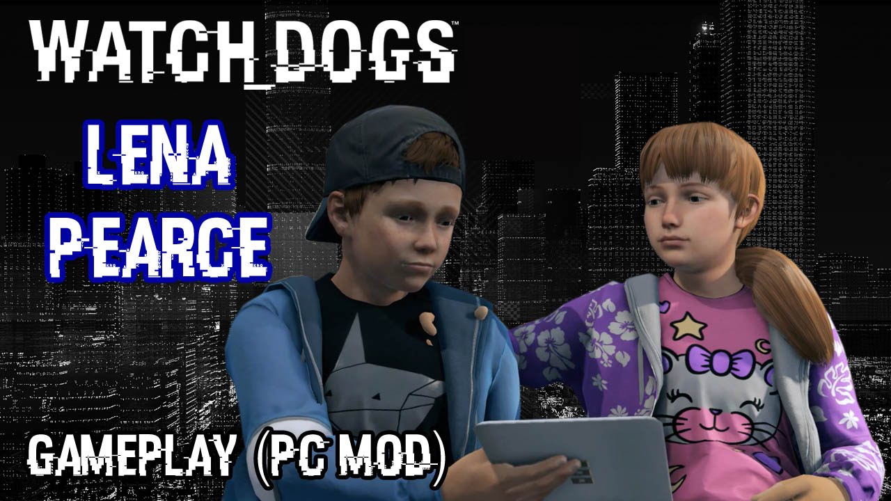 Watch Dogs - Play as Lena Pearce Gameplay (PC Mod) [1080p] TRUE-HD QUALITY