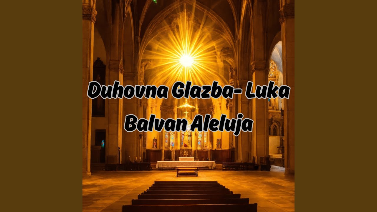 Duhovna Glazba- Luka Balvan Aleluja