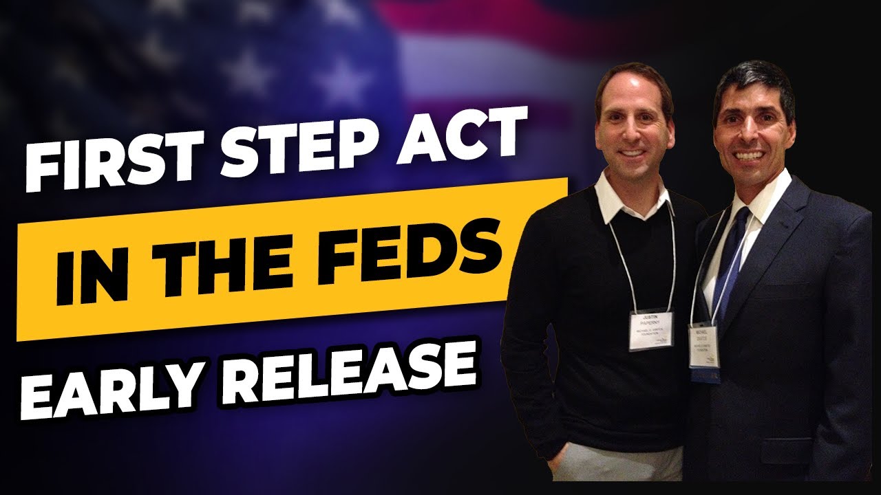 First Step Act&mdash;Understanding the Basics (4/22/21)